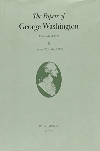 Beispielbild fr The Papers of George Washington: January 1772-March 1774 Volume 9 zum Verkauf von ThriftBooks-Dallas