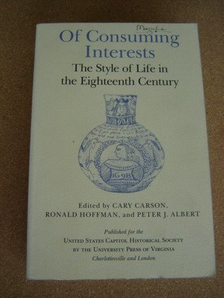 Imagen de archivo de Of Consuming Interests: The Style of Life in the Eighteenth Century a la venta por Fahrenheit's Books
