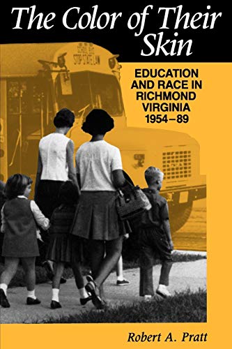 The Color of their Skin: Education and Race in Richmond Virginia 1954-89 (Carter G Woodson Institute Series in Black Studies) (9780813914817) by Pratt, Robert A.