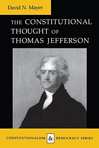 Beispielbild fr The Constitutional Thought of Thomas Jefferson (Constitutionalism and Democracy) zum Verkauf von SecondSale