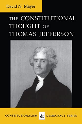 Stock image for The Constitutional Thought of Thomas Jefferson (Constitutionalism and Democracy) for sale by Goodwill of Colorado