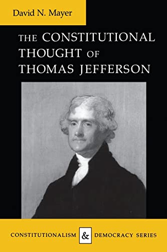 Stock image for The Constitutional Thought of Thomas Jefferson (Constitutionalism and Democracy) for sale by SecondSale