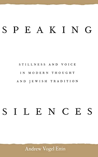 Imagen de archivo de Speaking Silences : Stillness and Voice in Modern Thought and Jewish Tradition a la venta por Better World Books
