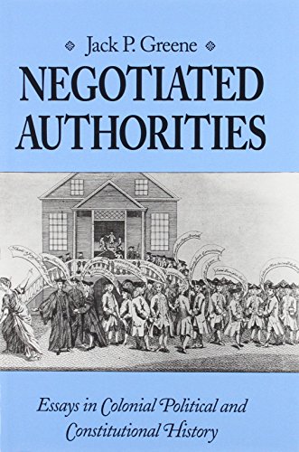 Beispielbild fr Negotiated Authorities : Essays in Colonial, Political and Constitutional History zum Verkauf von Better World Books