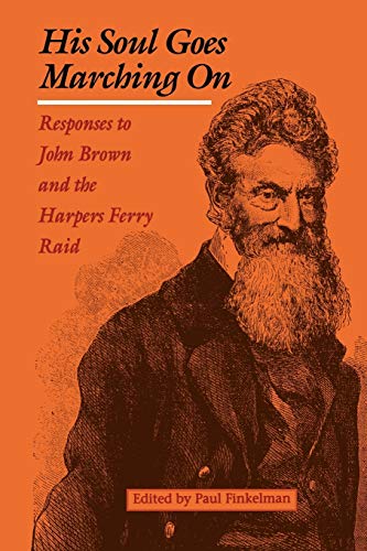 Stock image for His Soul Goes Marching On: Responses to John Brown and the Harpers Ferry Raid (Appications Conference Series; 53) for sale by HPB-Movies