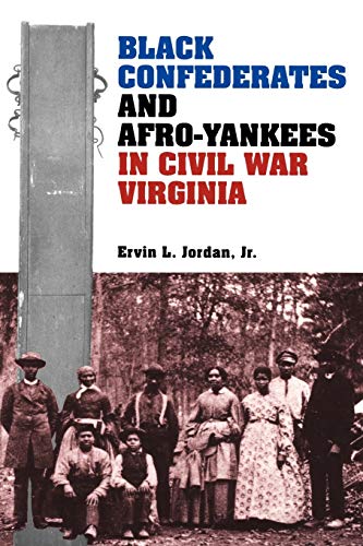 BLACK CONFEDERATES AND AFRO-YANKEES IN CIVIL WAR VIRGINIA. A Nation Divided; New Studies in Civil War History Series. - Jordan, Ervin L., Jr. James I. Robertson, Jr. (series editor).