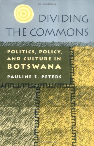 Dividing The Commons: Politics, Policy, and Culture in Botswana
