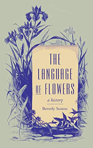 

The Language of Flowers: A History (Victorian Literature and Culture Series)
