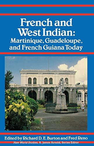 French and West Indian: Martinique, Guadeloupe, and French Guiana Today (New World Studies) - Richard D. E. Burton~Fred Reno