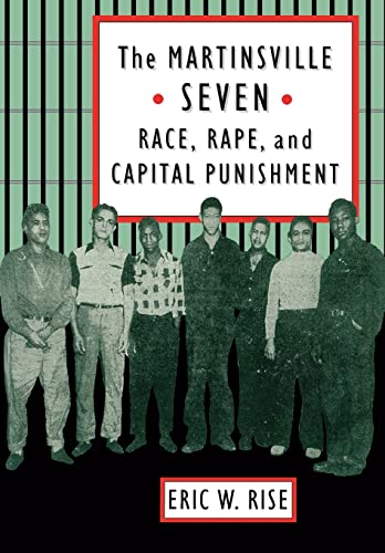 The Martinsville Seven: Race, Rape, and Capital Punishment (Constitutionalism and Democracy) (9780813915678) by Rise, Eric W.