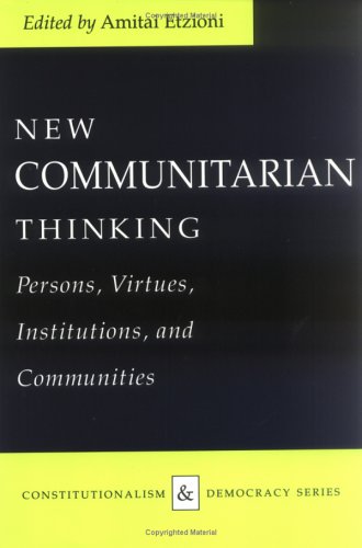 Stock image for New Communitarian Thinking: Persons, Virtues, Institutions, and Communities (Constitutionalism and Democracy) for sale by Wonder Book