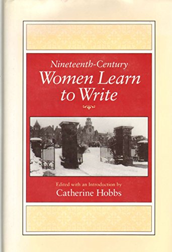 Imagen de archivo de Nineteenth-Century Women Learn to Write (Feminist Issues : Practice, Politics, Theory) a la venta por Books of the Smoky Mountains