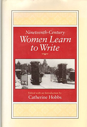 Stock image for Nineteenth-Century Women Learn to Write (Feminist Issues : Practice, Politics, Theory) for sale by Books of the Smoky Mountains