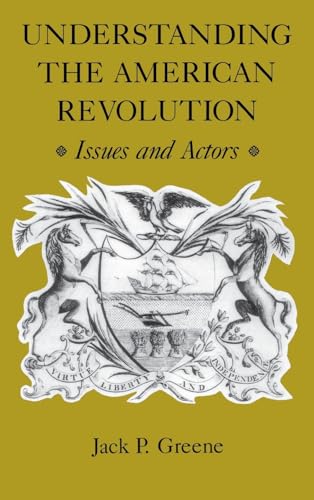Imagen de archivo de Understanding the American Revolution: Issues and Actors a la venta por Royal Oak Bookshop