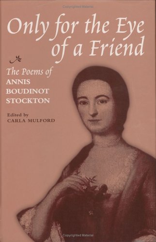 Beispielbild fr Only for the Eye of a Friend: The Poems of Annis Boudinot Stockton zum Verkauf von HPB-Red