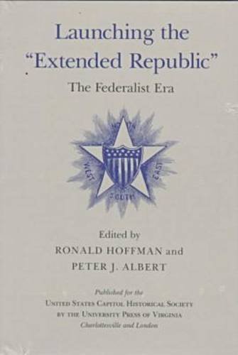Stock image for Launching the "Extended Republic": The Federalist Era for sale by Sutton Books