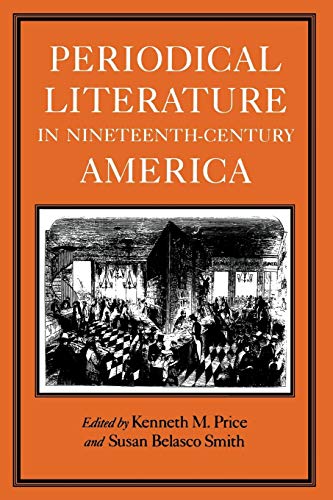 Periodical Literature in Nineteenth-Century America (9780813916309) by Price, Kenneth M.; Smith, Susan Belasco