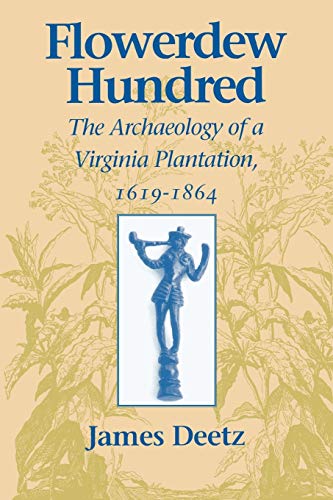 Stock image for Flowerdew Hundred: The Archaeology of a Virginia Plantation, 1619-1864 for sale by SecondSale