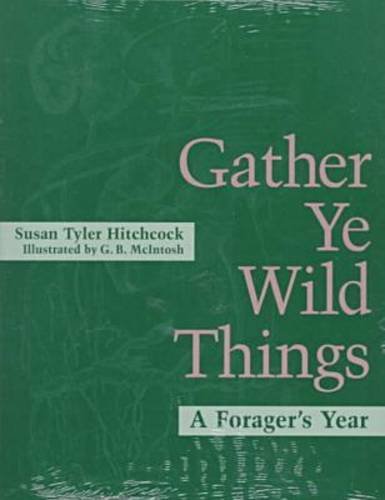 9780813916439: Gather Ye Wild Things: A Forager's Year