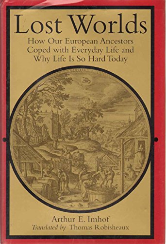 Beispielbild fr Lost Worlds : How Our European Ancestors Coped with Everyday Life and Why Life Is So Hard Today zum Verkauf von Better World Books