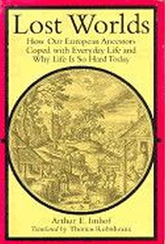 Imagen de archivo de Lost Worlds: How Our European Ancestors Coped with Everyday Life and Why Life Is So Hard Today (Studies in Early Modern German History) a la venta por HPB-Emerald