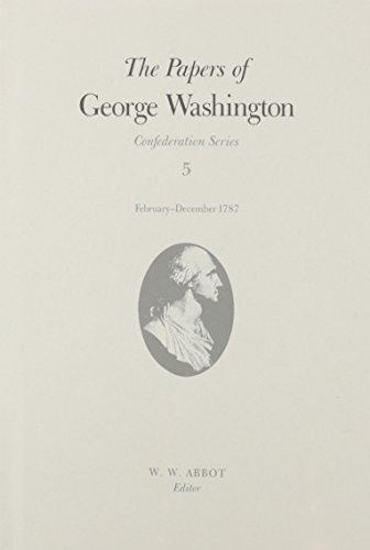 Beispielbild fr The Papers of George Washington: February-December 1787 zum Verkauf von Revaluation Books