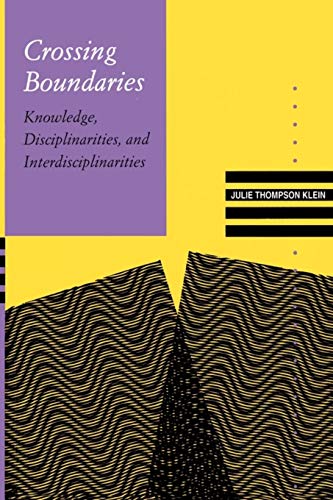 Imagen de archivo de Crossing Boundaries : Knowledge, Disciplinarities, and Interdisciplinarities a la venta por Better World Books