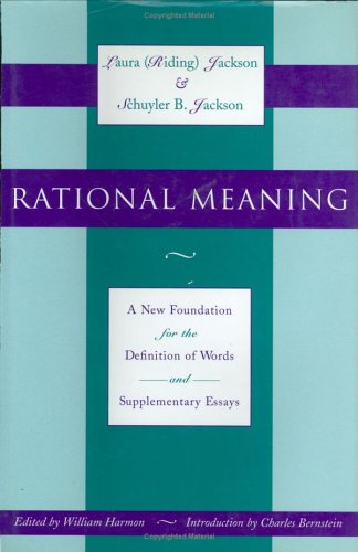 Rational Meaning: A New Foundation for the Definition of Words and Supplementary Essays (9780813916828) by Jackson, Laura; Jackson, Schuyler B.