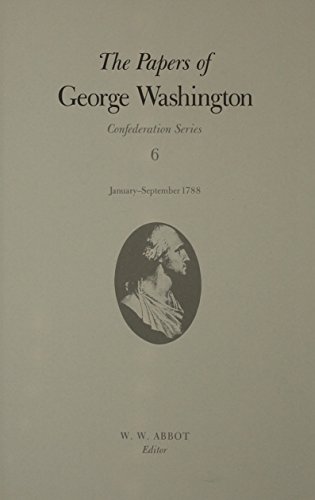 9780813916842: The Papers of George Washington Confederation Series, v.6;Confederation Series, v.6: January-September 1788