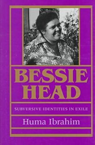 Bessie Head: Subversive Identities in Exile - Ibrahim, Huma