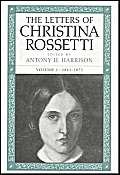 The Letters of Christina Rossetti, Vol. 1, 1843-1873 (Victorian Literature and Culture Series)