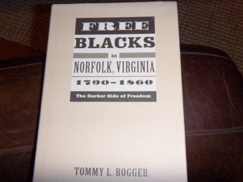 Stock image for Free Blacks in Norfolk Virginia 1790-1860: The Darker Side of Freedom (Carter G. Woodson Institute Series in Black Studies) for sale by Phatpocket Limited