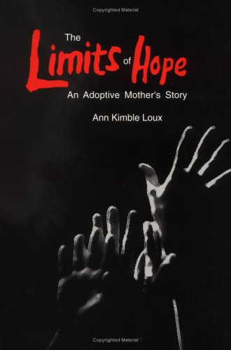Stock image for The Limits of Hope : An Adoptive Mother's Story for sale by Better World Books