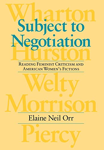 Stock image for Subject to Negotiation: Reading Feminist Criticism and American Women's Fictions (Feminist Issues: Practice, Politics, Theory) for sale by HPB-Red