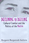 Stock image for Declining to Decline: Cultural Combat and the Politics of the Midlife (Age Studies) for sale by SecondSale