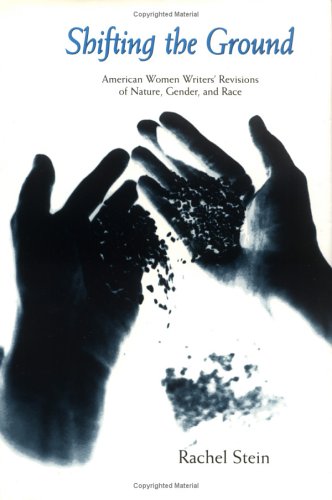 Imagen de archivo de Shifting the Ground: American Women Writers' Revisions of Nature, Gender, and Race (Under the Sign of Nature: Explorations in Ecocriticism) a la venta por HPB-Red