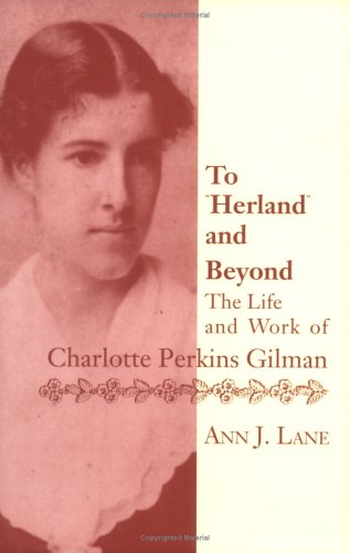 Imagen de archivo de To Herland and Beyond: The Life and Work of Charlotte Perkins Gilman a la venta por HPB-Ruby