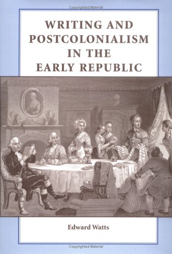 Beispielbild fr Writing and Postcolonialism in the Early Republic zum Verkauf von Argosy Book Store, ABAA, ILAB