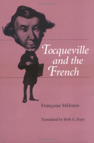Tocqueville and the French Translated by Beth G Raps (9780813917788) by Melonio, Francoise