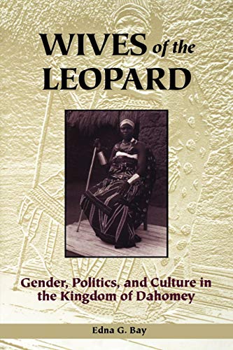 9780813917924: Wives of the Leopard: Gender, Politics, and Culture in the Kingdom of Dahomey