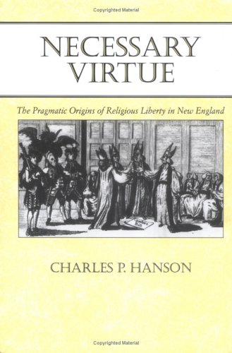Stock image for Necessary Virtue: The Pragmatic Origins of Religious Liberty in New England for sale by St Vincent de Paul of Lane County