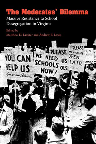 

The Moderatesâ Dilemma: Massive Resistance to School Desegregation in Virginia
