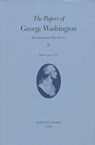 Beispielbild fr The Papers of George Washington V.9; March-June, 1777;March-June, 1777 zum Verkauf von Blackwell's