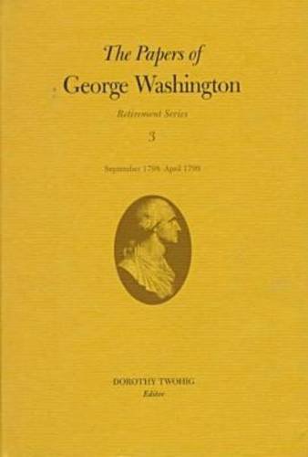 Beispielbild fr The Papers of George Washington V.3; Retirement Series;September 1798-April 1799 zum Verkauf von Blackwell's