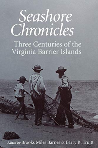 Imagen de archivo de Seashore Chronicles: Three Centuries of the Virginia Barrier Island a la venta por ZBK Books