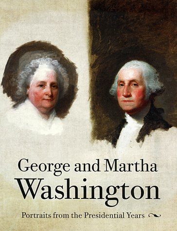 Stock image for George and Martha Washington: Portraits from the Presidential Years for sale by Pink Casa Antiques