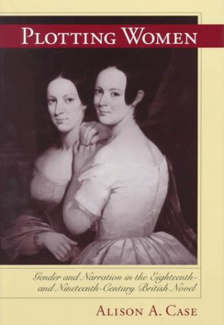 Beispielbild fr Plotting Women: Gender and Narration in the Eighteenth- and Nineteenth-Century British Novel zum Verkauf von Phatpocket Limited