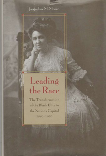 9780813919034: Leading the Race: The Transformation of the Black Elite in the Nation's Capital, 1880-1920