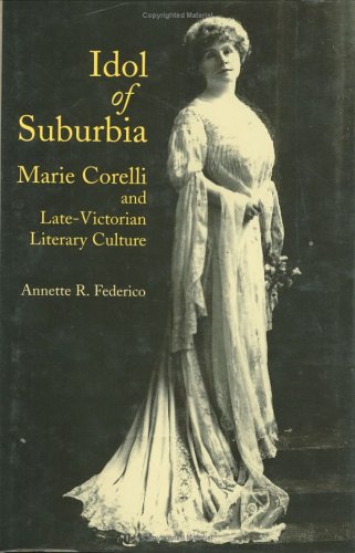 Stock image for Idol of Suburbia: Marie Corelli and Late-Victorian Literary Culture (Victorian Literature and Culture Series) for sale by Powell's Bookstores Chicago, ABAA