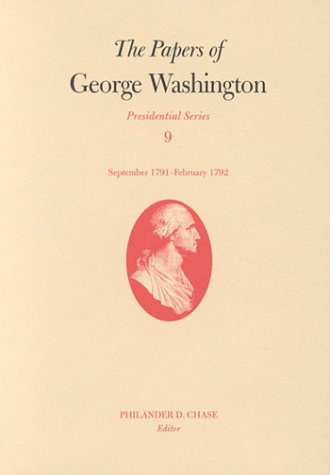 Stock image for The Papers of George Washington V. 9; Presidential Series;September 1791-February 1792 No. 9 for sale by Better World Books
